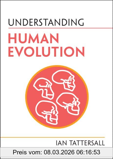 Ian Tattersall Understanding Human Evolution (Understanding Life)