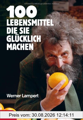 100 Lebensmittel, die Sie glücklich machen