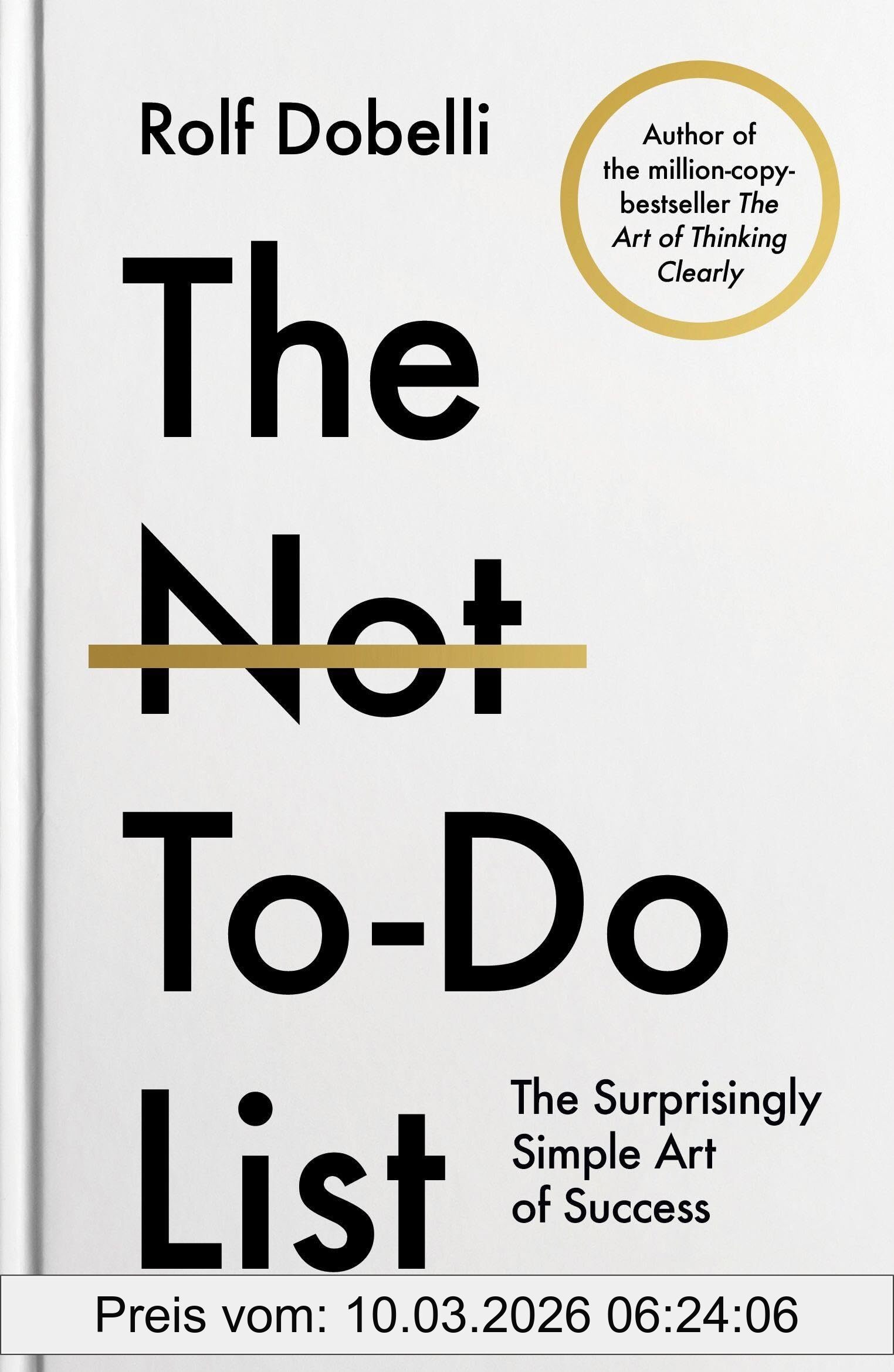 Rolf Dobelli The Not-To-Do List, The Surprisingly Simple Art Of Success