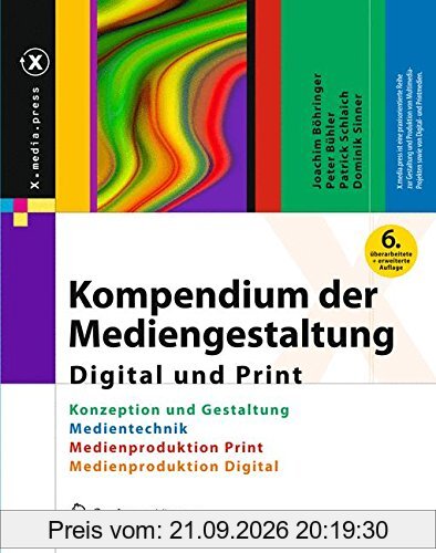Kompendium der Mediengestaltung Digital und Print: Konzeption und Gestaltung, Produktion und Technik für Digital- und Printmedien …