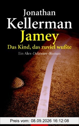 Jamey. Das Kind, das zuviel wußte: Ein Alex-Delaware-Roman