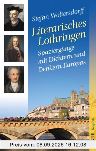 Literarisches Lothringen. Spaziergänge mit Dichtern und Denkern Europas