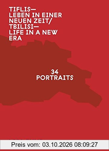 Tiflis - Leben in einer neuen Zeit - Life in a New Era: 34 Porträts