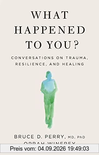 What Happened to You?: Conversations on Trauma, Resilience, and Healing