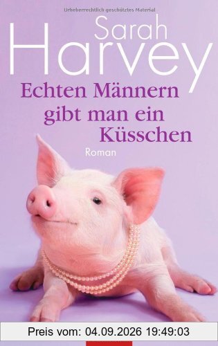 Echten Männern gibt man ein Küsschen: Roman