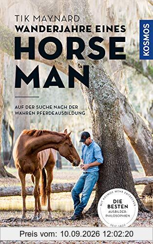 Wanderjahre eines Horseman: Ein junger Pferdemann findet die Geheimnisse der Pferdeausbildung