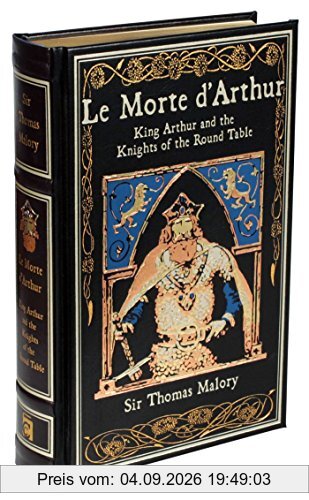 Le Morte d'Arthur: King Arthur and the Knights of the Round Table (Leather-bound Classics)