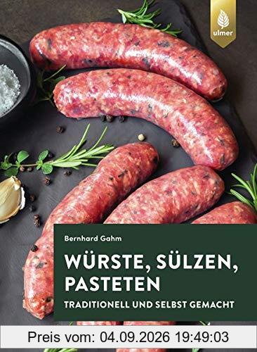 Würste, Sülzen und Pasteten: Traditionell und selbst gemacht