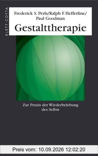 Gestalttherapie. Zur Praxis der Wiederbelebung des Selbst