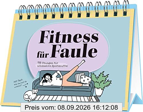 Fitness für Faule: 75 Übungen für ultimative Sportmuffel