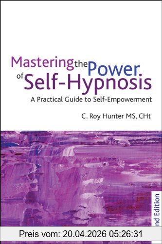 Master The Power Of Self-Hypnosis. C. Roy Hunter