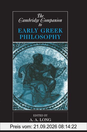 The Cambridge Companion to Early Greek Philosophy (Cambridge Companions to Philosophy)