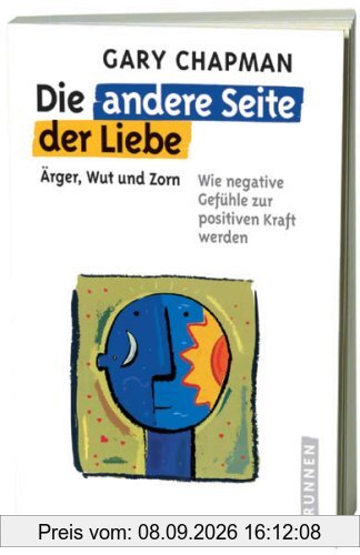 Die andere Seite der Liebe: Ärger, Wut und Zorn. Wie negative Gefühle zur positiven Kraft werden