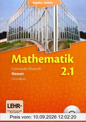 Bigalke/Köhler: Mathematik Sekundarstufe II - Hessen - Neubearbeitung: Band 2.1: Grundkurs - 1. Halbjahr - Schülerbuch mit CD-ROM