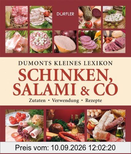 Dumonts kleines Lexikon Schinken, Salami & Co: Zutaten - Verwendung - Rezepte