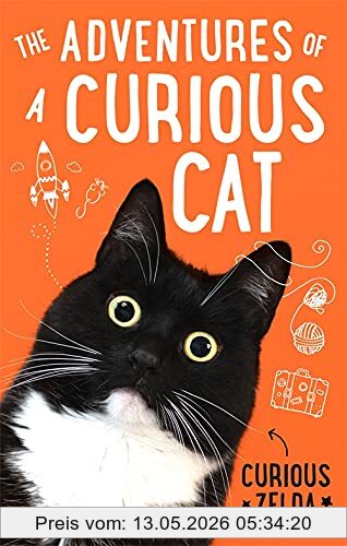 The Adventures Of A Curious Cat, Wit And Wisdom From Curious Zelda, Purrfect For Cats And Their Humans