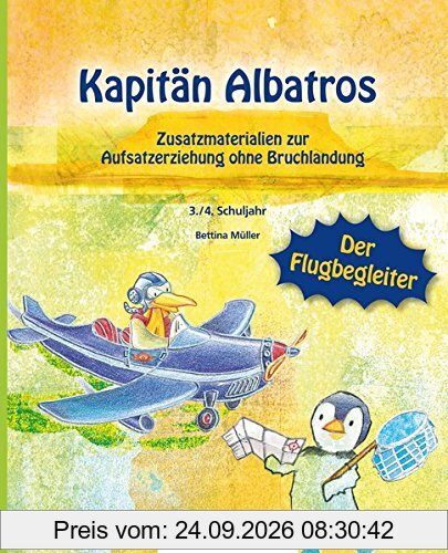 Kapitän Albatros – Der Flugbegleiter: Zusatzmaterialien zur Aufsatzerziehung ohne Bruchlandung