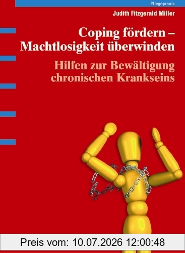 Judith Fitzgerald Miller Coping Fördern, Machtlosigkeit überwinden, Hilfen Zur Bewältigung Chronischen Krankseins