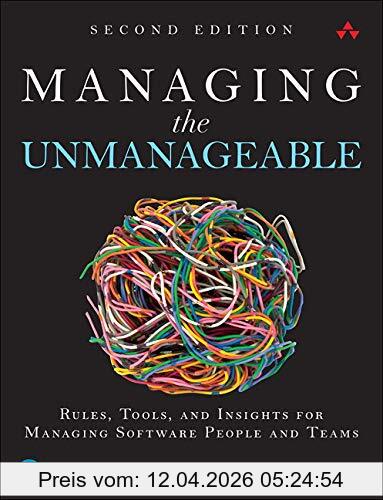 Mantle, Mickey W. Managing The Unmanageable Second Edition, Rules, Tools, And Insights For Managing Software People And Teams