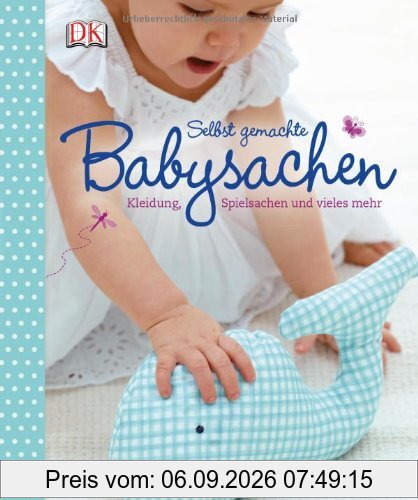 Selbst gemachte Babysachen: Kleidung, Spielsachen und vieles mehr
