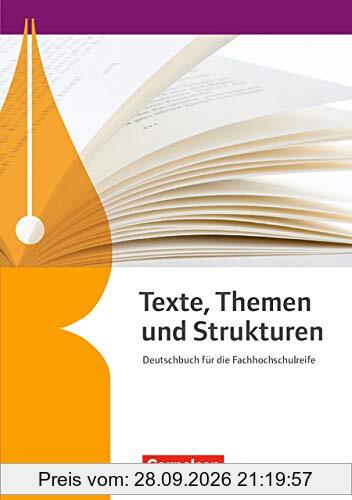 Texte, Themen und Strukturen - Fachhochschulreife Neubearbeitung: Schülerbuch