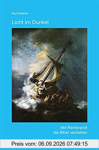 Licht im Dunkel: Mit Rembrandt die Bibel verstehen