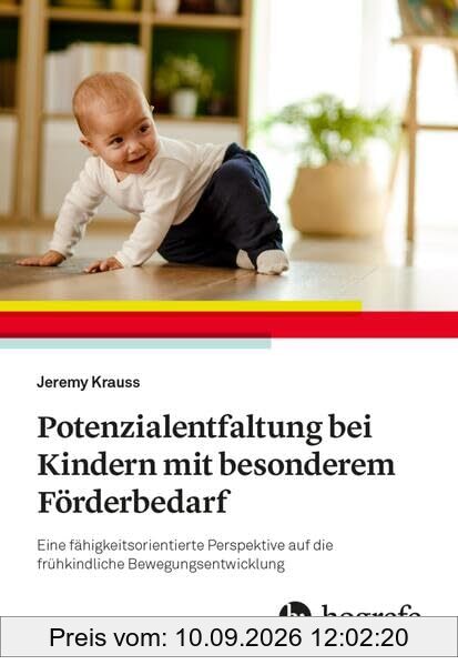 Potenzialentfaltung bei Kindern mit besonderem Förderbedarf: Eine fähigkeitsorientierte Perspektive auf die frühkindliche Bewegungsentwicklung