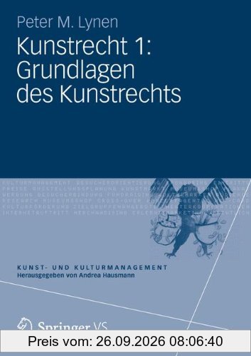 Kunstrecht 1: Grundlagen des Kunstrechts (Kunst- und Kulturmanagement)