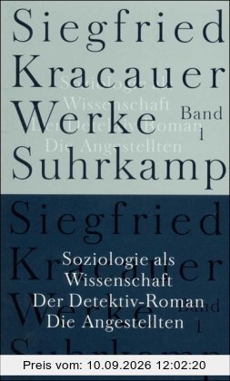 Werke in neun Bänden: Band 1: Soziologie als Wissenschaft. Der Detektiv-Roman. Die Angestellten: Bd. 1