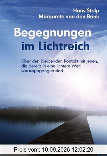 Begegnungen im Lichtreich - Über den bleibenenden Kontakt mit jenen die bereits in eine lichte Welt vorausgegangen sind