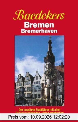 Baedeker Stadtführer, Bremen, Bremerhaven: Der bewährte Stadtführer mit allen Sehenswürdigkeiten, vielen praktischen Hinweisen und mehrfarbigem Stadtplan
