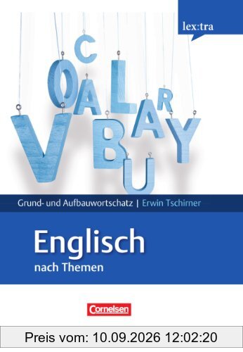 Lextra - Englisch - Grund- und Aufbauwortschatz nach Themen: A1-B2 - Lernwörterbuch Grund- und Aufbauwortschatz: Lernwörterbuch. Europäischer Referenzrahmen: A1-B2