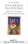 Von Ablaß bis Zölibat: Kleines Lexikon der Kirchengeschichte