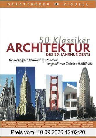 50 Klassiker Architektur des 20. Jahrhunderts: Die wichtigsten Bauwerke der Moderne