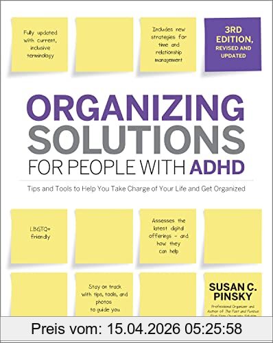 Susan Pinsky Organizing Solutions For People With Adhd, 3rd Edition, Tips And Tools To Help You Take Charge Of Your Life And Get Organized