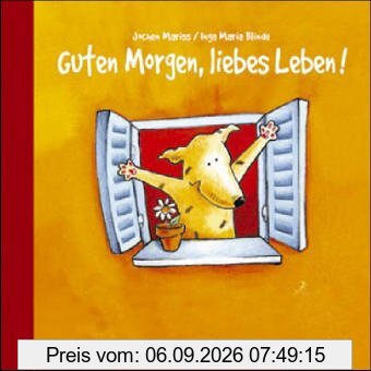 Guten Morgen, liebes Leben!