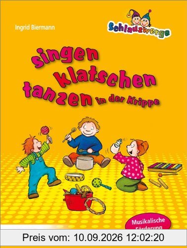 Schlauzwerge singen, klatschen, tanzen in der Krippe: Musikalische Förderung für Kinder von 0-3 Jahren