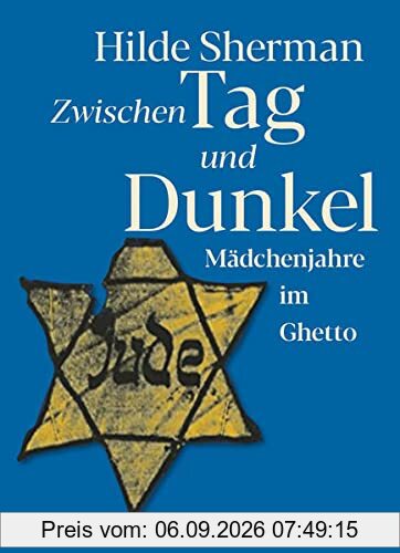 Zwischen Tag und Dunkel: Mädchenjahre im Ghetto