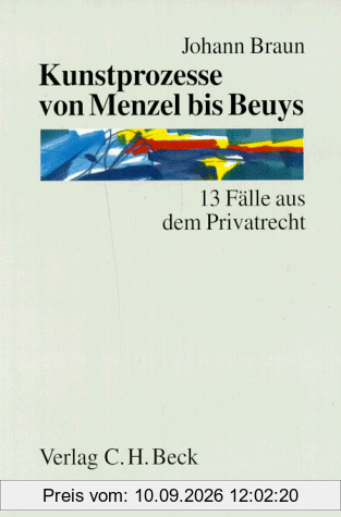 Kunstprozesse von Menzel bis Beuys: 13 Fälle aus dem Privatrecht