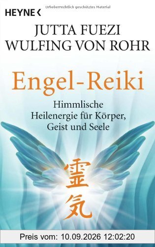 Engel-Reiki: Himmlische Heilenergie für Körper, Geist und Seele