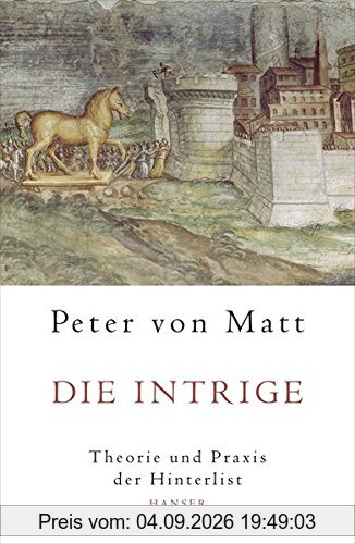 Die Intrige: Theorie und Praxis der Hinterlist