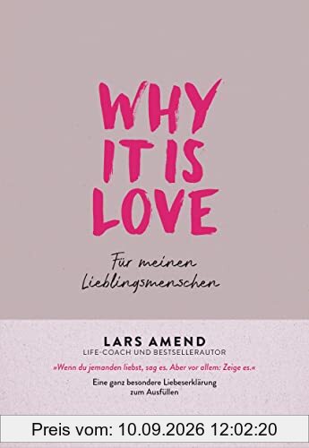 Why it is Love: Für meinen Lieblingsmenschen - Eine ganz besondere Liebeserklärung zum Ausfüllen
