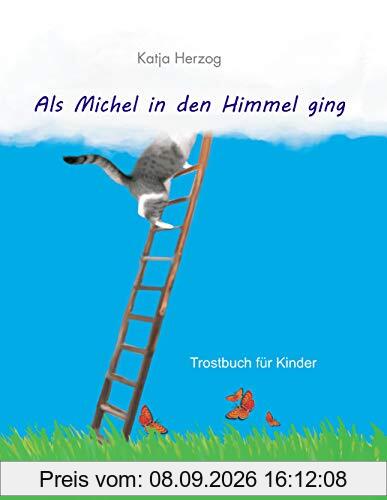 Als Michel in den Himmel ging: Trostbuch für Kinder