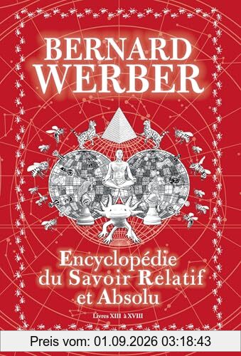 Encyclopédie du savoir relatif et absolu : livres XIII à XVIII
