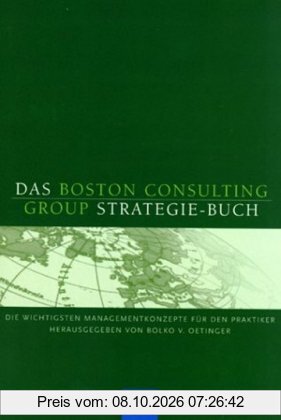 Das Boston Consulting Group-Strategiebuch: Die wichtigsten Managementkonzepte für die Praktiker