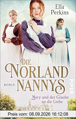 Die Norland Nannys – Mary und der Glaube an die Liebe (Die englischen Nannys 2): Roman | Historischer Roman über die Nannys der Royals