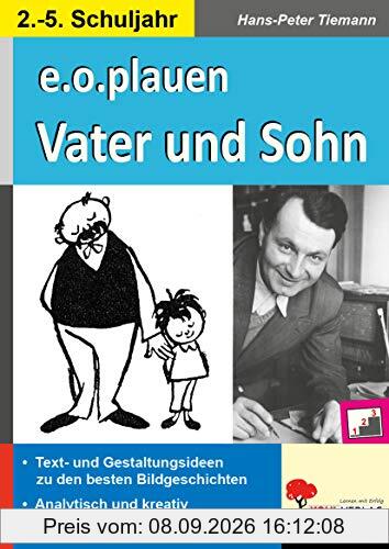 e.o.plauen - Vater und Sohn: Text- und Gestaltungsideen zu den besten Bildgeschichten