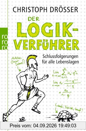 Der Logikverführer: Schlussfolgerungen für alle Lebenslagen: Schlussfolgerungen fÃ1/4r alle Lebenslagen