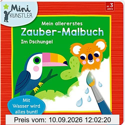 Mein allererstes Zauber-Malbuch: Im Dschungel: Mit Wasser wird alles bunt (Mini-Künstler)