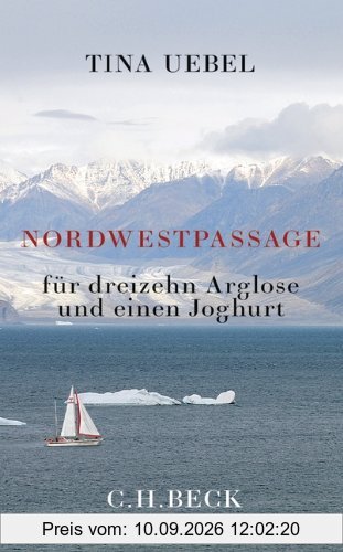 Nordwestpassage für 13 Arglose und einen Joghurt: für dreizehn Arglose und einen Joghurt